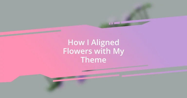 How I Aligned Flowers with My Theme