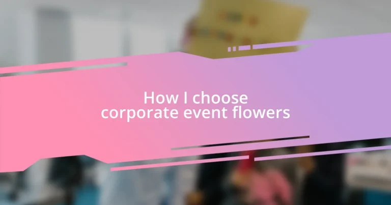 How I choose corporate event flowers