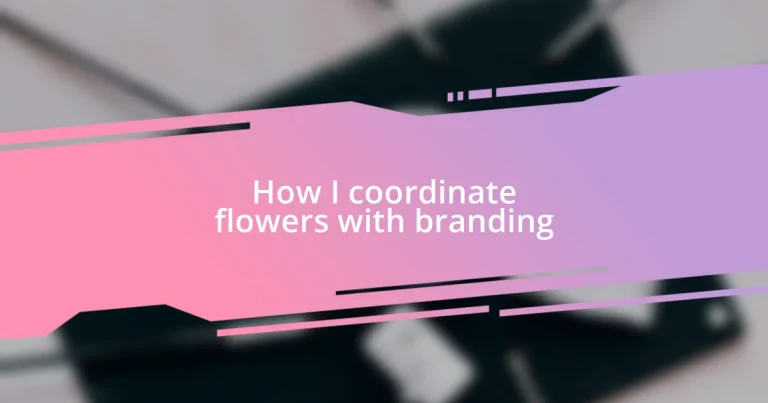 How I coordinate flowers with branding