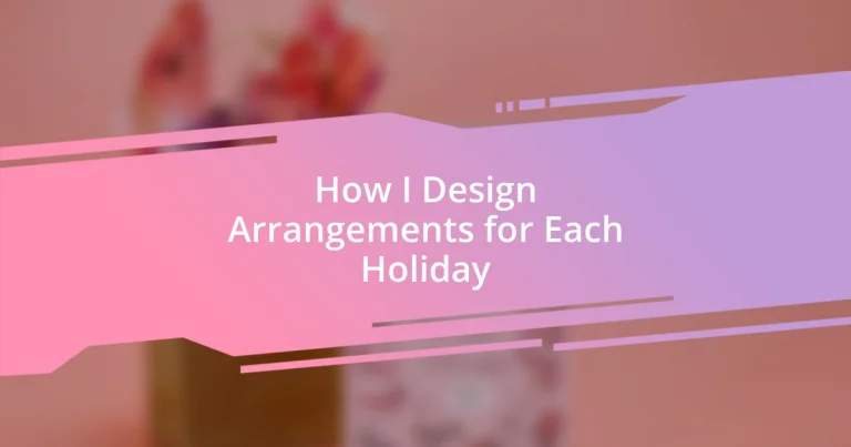 How I Design Arrangements for Each Holiday