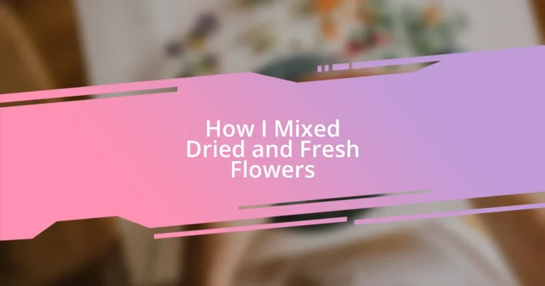 How I Mixed Dried and Fresh Flowers