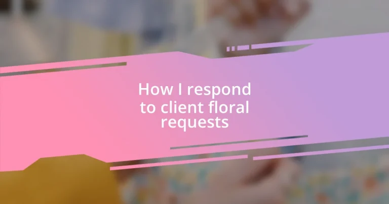 How I respond to client floral requests