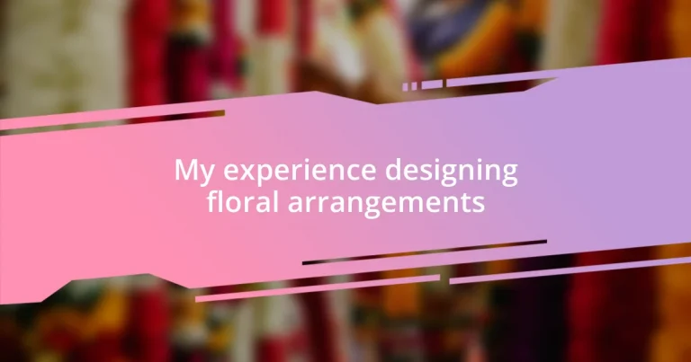 My experience designing floral arrangements