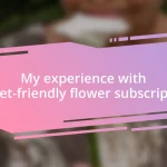 My experience with budget-friendly flower subscriptions