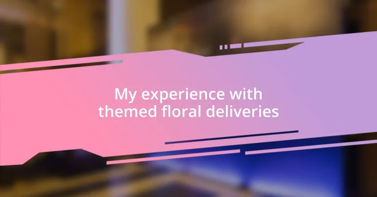 My experience with themed floral deliveries