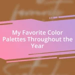 My Favorite Color Palettes Throughout the Year