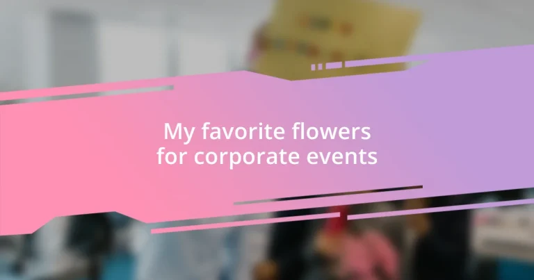 My favorite flowers for corporate events