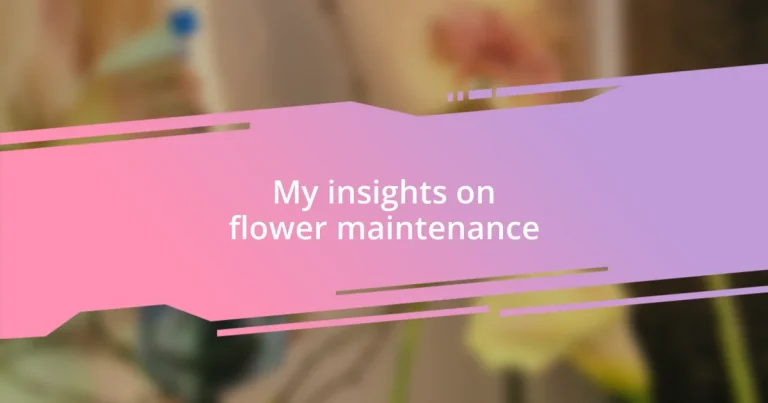 My insights on flower maintenance