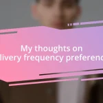 My thoughts on delivery frequency preferences