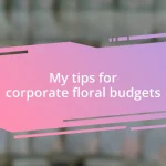 My tips for corporate floral budgets