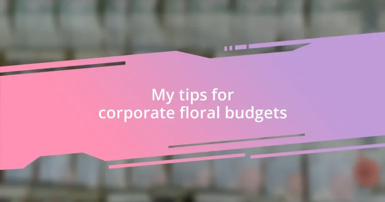 My tips for corporate floral budgets