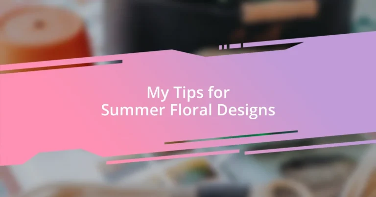 My Tips for Summer Floral Designs