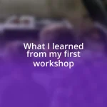 What I learned from my first workshop