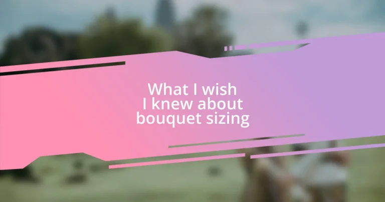 What I wish I knew about bouquet sizing