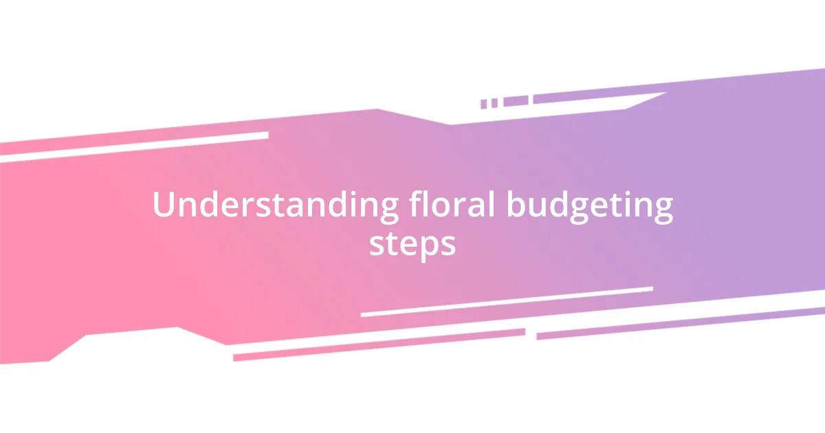 Understanding floral budgeting steps