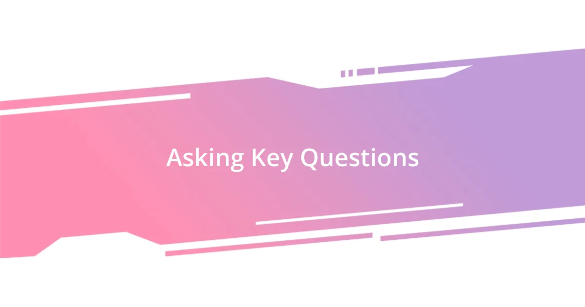 Asking Key Questions