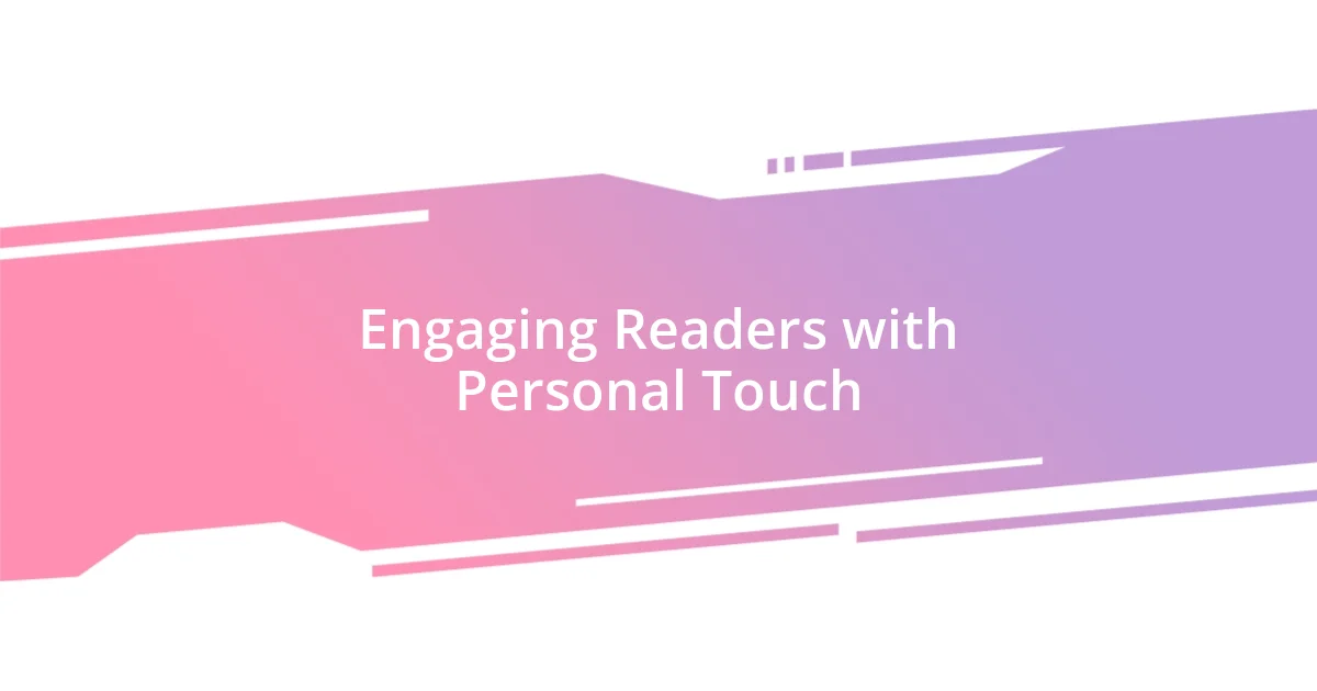 Engaging Readers with Personal Touch