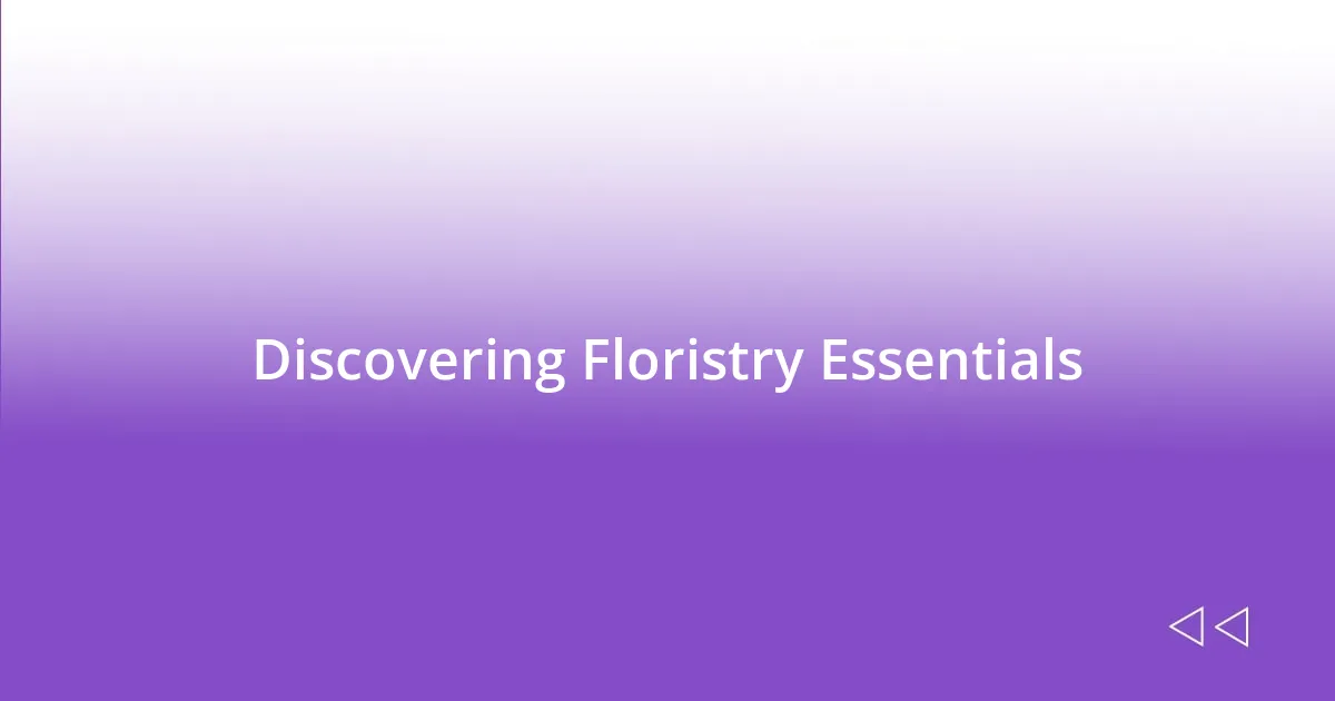 Discovering Floristry Essentials