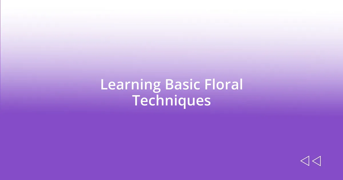 Learning Basic Floral Techniques