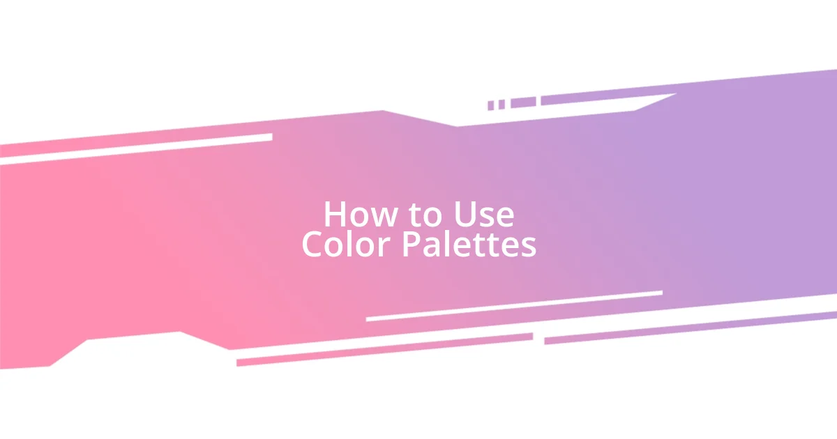 How to Use Color Palettes