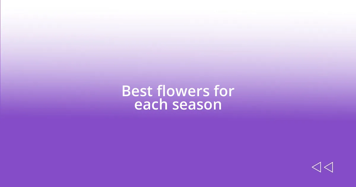 Best flowers for each season