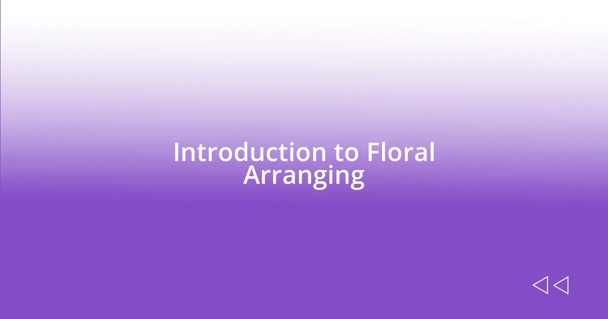 Introduction to Floral Arranging