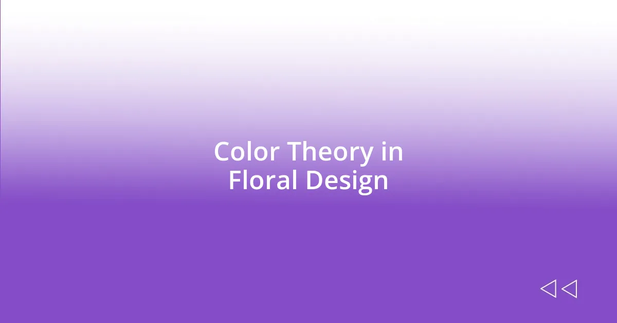 Color Theory in Floral Design